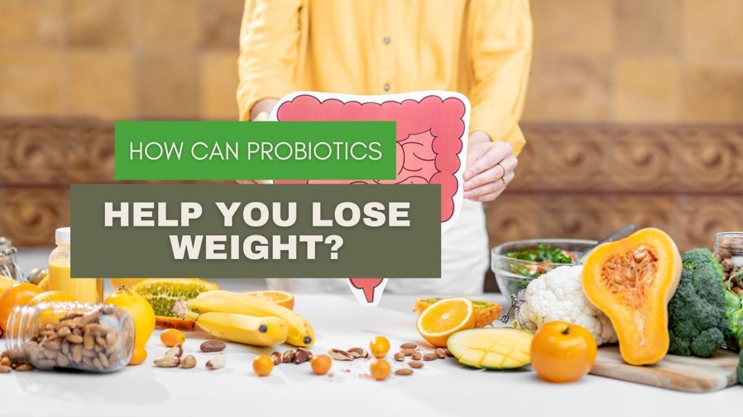 How Can Probiotics Help You Lose Weight?