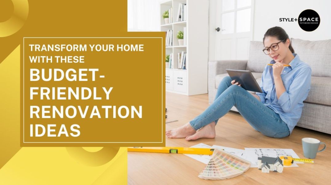 Transform Your Home With These Budget-Friendly Renovation Ideas