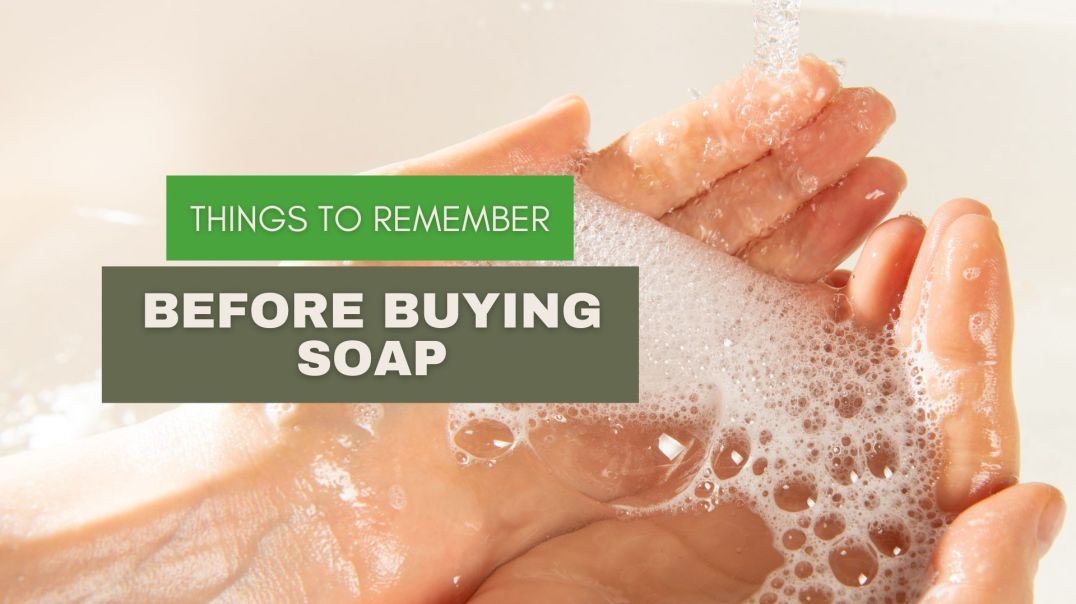 ⁣Things to Remember Before Buying Soap