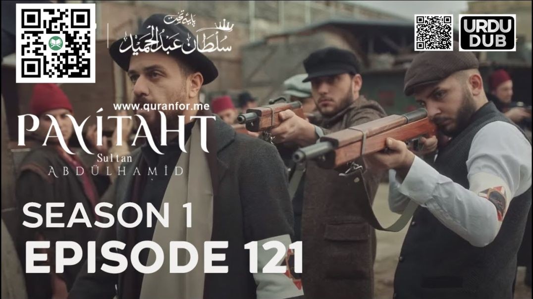 ⁣Payitaht Sultan Abdulhamid | Season 1 | Episode 121 | Urdu Dubbing